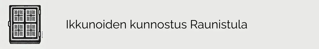 Ikkunoiden kunnostus Raunistula